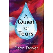 A Quest for Tears: Surviving Traumatic Brain Injury