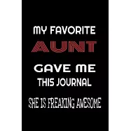 My Favorite AUNT Gave Me This Journal - she is Freaking Awesome: Family birthday Journal Notebook/diary note 120 Blank