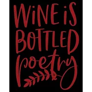 Wine Is Bottled Poetry: Shopping List Notebook For The Wine Enthusiast