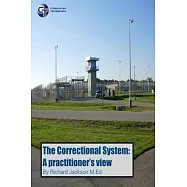 The Correctional System: A Practitioner’’s View