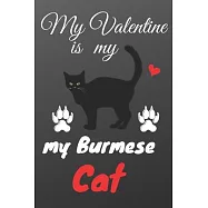 My Valentine Is my Burmese Cat: Happy valentine&rsquo;&rsquo;s day journal notebook best gift idea for cat lovers, funny valentine