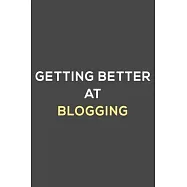 getting better at blogging: fun & perfect book gift lined notebook journal to help you learn new things.