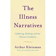 The Illness Narratives: Suffering, Healing, and the Human Condition
