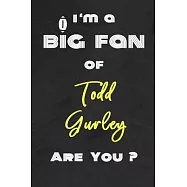 I’’m a Big Fan of Todd Gurley Are You ? - Notebook for Notes, Thoughts, Ideas, Reminders, Lists to do, Planning(for