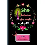 She Believed She Could So She Did: 2020 Simple Weekly and Monthly Planner 6"x9"-Weekly 2 page spreads in popular