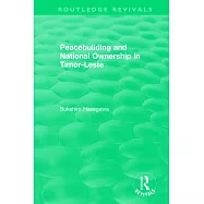 Routledge Revivals: Peacebuilding and National Ownership in Timor-Leste (2013)