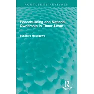 Routledge Revivals: Peacebuilding and National Ownership in Timor-Leste (2013)