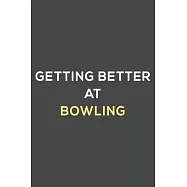 getting better at bowling: fun & perfect book gift lined notebook journal to help you learn new things.