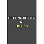 getting better at boxing: fun & perfect book gift lined notebook journal to help you learn new things.