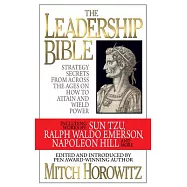 The Leadership Bible: Strategy Secrets from Across the Ages on How to Attain and Wield Power Including Works by Sun Tzu