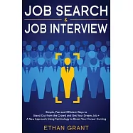 Job Search and Job Interview, 2 in 1 Book: Simple, Fast and Efficient Ways To Stand Out From The Crowd And Get Your