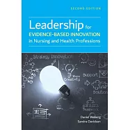 Leadership for Evidence-Based Innovation in Nursing and Health Professions