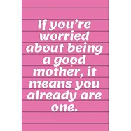 Letters to My Baby Writing Journal: Gift for New Mothers, Parents. If you&rsquo;&rsquo;re worried about being a good mother, it