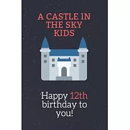 12th birthday gifts for kids! - A Castle in the Sky Kids Notebook: SketchBook for kids.girls