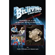 Believing a Man Can Fly: Memories of a Life in Special Effects and Film