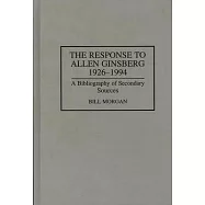 The Response to Allen Ginsberg, 1926-1994: A Bibliography of Secondary Sources