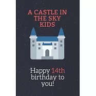 14th birthday gifts for kids! - A Castle in the Sky Kids Notebook: SketchBook for kids.girls
