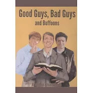 Good Guys, Bad Guys and Buffoons