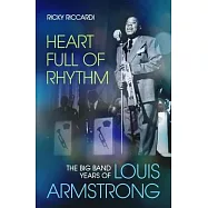 Heart Full of Rhythm: The Big Band Years of Louis Armstrong