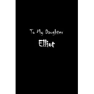To My Dearest Daughter Elliot: Letters from Dads Moms to Daughter, Baby girl Shower Gift for New Fathers, Mothers