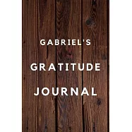 Gabriel&rsquo;&rsquo;s Gratitude Journal: 2020 New Year Planner Goal Journal Gift for Gabriel / Notebook / Diary / Unique Greeting