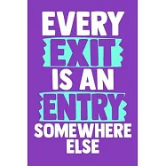Every Exit Is An Entry Somewhere Else: Blank Lined Notebook Journal: Motivational Inspirational Quote Gifts For Sister