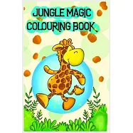 Jungle Magic colouring book: Children Activity Books for Kids Ages 2-4, 4-8, Boys, Girls, Fun Early Learning
