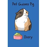Pet Guinea Pig Diary: Customized Kid-Friendly & Easy to Use, Daily Guinea Pig Log Book to Look After All Your Small Pet