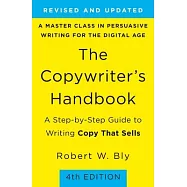 The Copywriter&rsquo;&rsquo;s Handbook: A Step-By-Step Guide to Writing Copy That Sells (4th Edition)