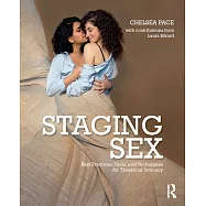 Staging Sex: Best Practices, Tools, and Techniques for Theatrical Intimacy