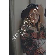 Notebook of my Live, Ruled paper,120 Page: Notebook Girls & Women, Journal and Organizer,