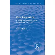 Four Pragmatists: A Critical Introduction to Peirce, James, Mead, and Dewey