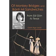Of Monkey Bridges and Bánh Mì Sandwiches: from Sài Gòn to Texas