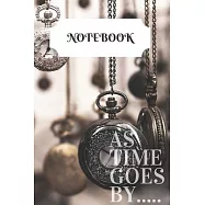 AS TIME GOES BY Notebook: Vintage Pocket Watch themed lined notebook to write in