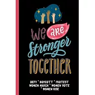 We Are Stronger Together: Feminist Gift for Women&rsquo;&rsquo;s March - 6 x 9 Cornell Notes Notebook For Wild Women Progressive