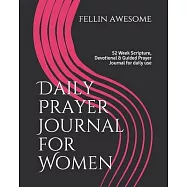 Daily Prayer Journal for Women: 52 Week Scripture, Devotional & Guided Prayer Journal for daily use