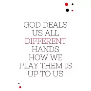 God Deals Us All Diffrent Hands How We Play Them Is Up To Us: 6"x9" 120 Pages Journal