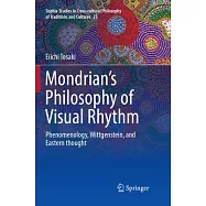 Mondrian’s Philosophy of Visual Rhythm: Phenomenology, Wittgenstein, and Eastern Thought
