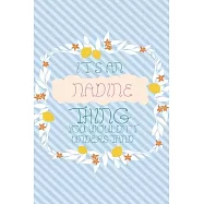 It’’s an Nadine Thing You Wouldn’’t Understand: Simple, beautiful and colorful Notebook / journal personalized for