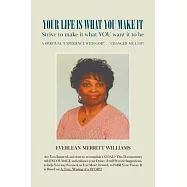 Your Life Is What You Make It: Strive to make it what you want it to be.