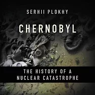 Chernobyl Lib/E: The History of a Nuclear Catastrophe