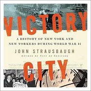 Victory City Lib/E: A History of New York and New Yorkers During World War II