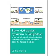 Socio-Hydrological Dynamics in Bangladesh: Understanding the Interaction Between Hydrological and Social Processes Along the Jamuna Floodplain