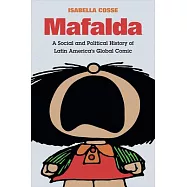 Mafalda: A Social and Political History of Latin America&rsquo;s Global Comic