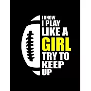 Football Girl I Know I Play Like A Girl: Funny Football Girl Quotes I Know I Play Like A Girl Try To Keep Up Sport Flag