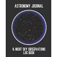 Astronomy Journal & Night Sky Observations Log Book: Great Fun Gift For Astronomer, Astrologers, Sky Tellers