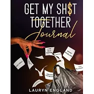 Get My Sh$T Together Journal