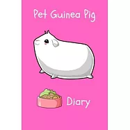 Pet Guinea Pig Diary: Custom Personalized Fun Kid-Friendly Daily Guinea Pig Log Book to Look After All Your Small Pet