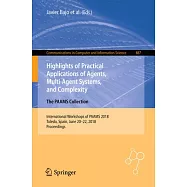 Highlights of Practical Applications of Agents, Multi-Agent Systems, and Complexity: The Paams Collection: International Workshops of Paams 2018, Tole