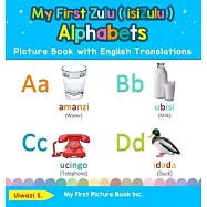 My First Zulu ( isiZulu ) Alphabets Picture Book with English Translations: Bilingual Early Learning & Easy Teaching
